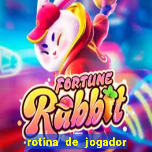 rotina de jogador de futebol